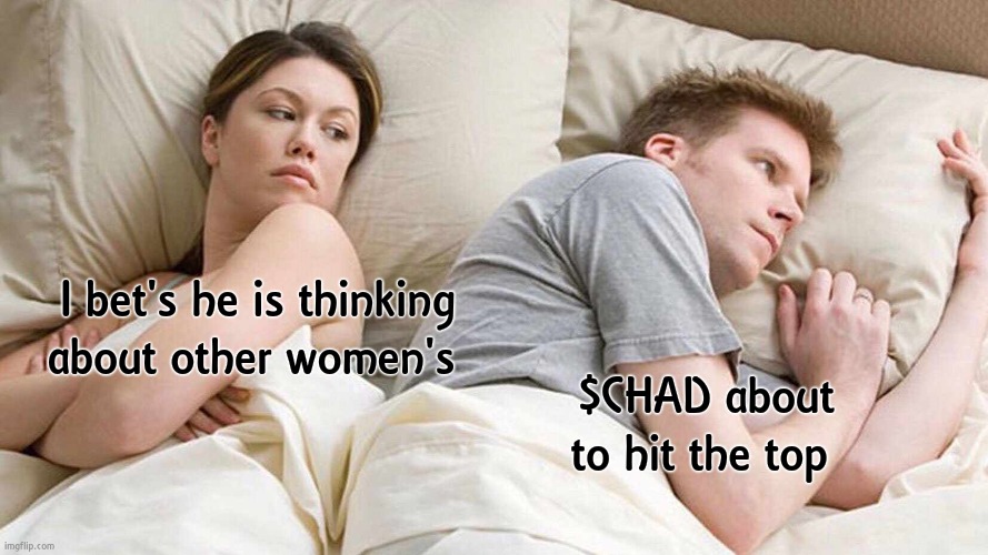 I Bet He's Thinking About Other Women Meme | I bet's he is thinking about other women's; $CHAD about to hit the top | image tagged in memes,i bet he's thinking about other women | made w/ Imgflip meme maker