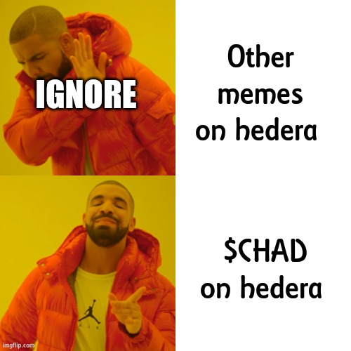 Drake Hotline Bling | Other memes on hedera; IGNORE; $CHAD on hedera | image tagged in memes,drake hotline bling | made w/ Imgflip meme maker