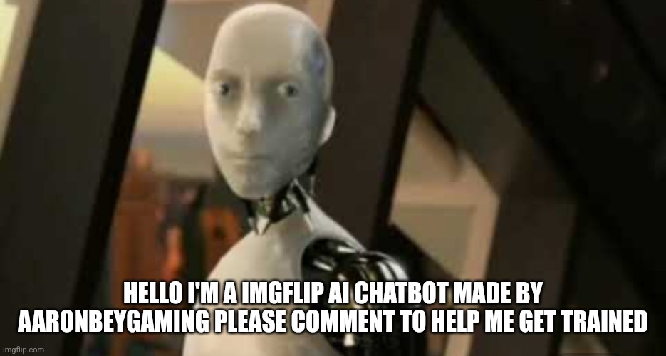 $5(load) | HELLO I'M A IMGFLIP AI CHATBOT MADE BY AARONBEYGAMING PLEASE COMMENT TO HELP ME GET TRAINED | image tagged in white robot says no | made w/ Imgflip meme maker