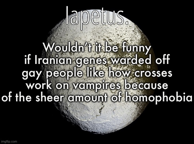 Silver Announcement Template 13.0 Template | Wouldn’t it be funny if Iranian genes warded off gay people like how crosses work on vampires because of the sheer amount of homophobia | image tagged in silver announcement template 13 0 template | made w/ Imgflip meme maker