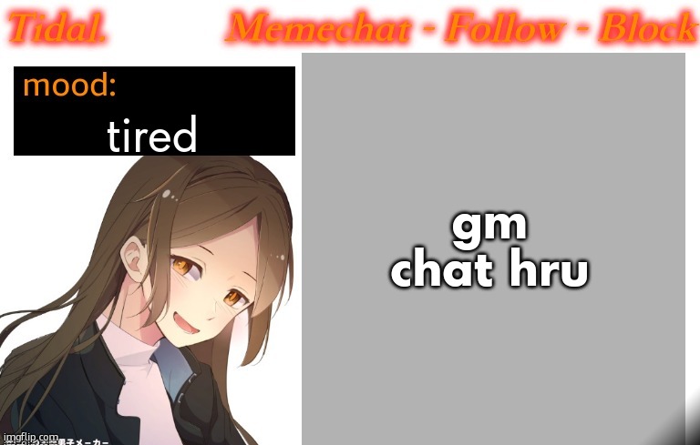 Tidal. Announcement temp (2025) | tired; gm chat hru | image tagged in tidal announcement temp 2025 | made w/ Imgflip meme maker