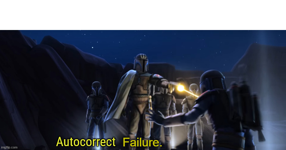 Failure | Autocorrect | image tagged in failure | made w/ Imgflip meme maker