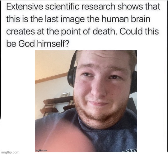 Just reviving an old template | image tagged in could this be god himself | made w/ Imgflip meme maker