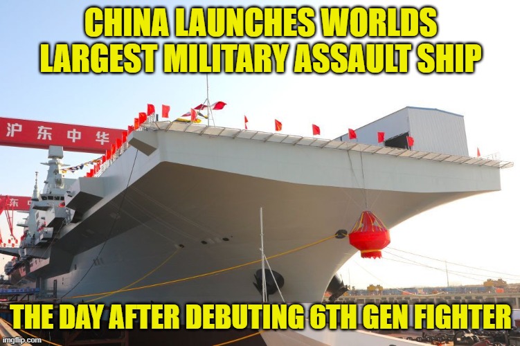 The Sichuan - 51 - Type 076 | CHINA LAUNCHES WORLDS LARGEST MILITARY ASSAULT SHIP; THE DAY AFTER DEBUTING 6TH GEN FIGHTER | image tagged in china,world war 3,navy,assault,aircraft,made in china | made w/ Imgflip meme maker