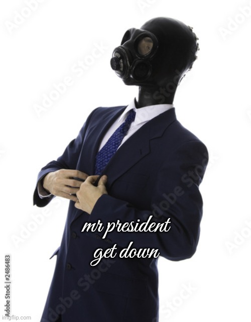 Mr President | mr president get down | image tagged in mr president | made w/ Imgflip meme maker