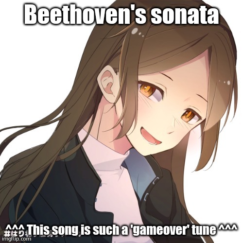 Tidal. | Beethoven's sonata; ^^^ This song is such a 'gameover' tune ^^^ | image tagged in tidal | made w/ Imgflip meme maker