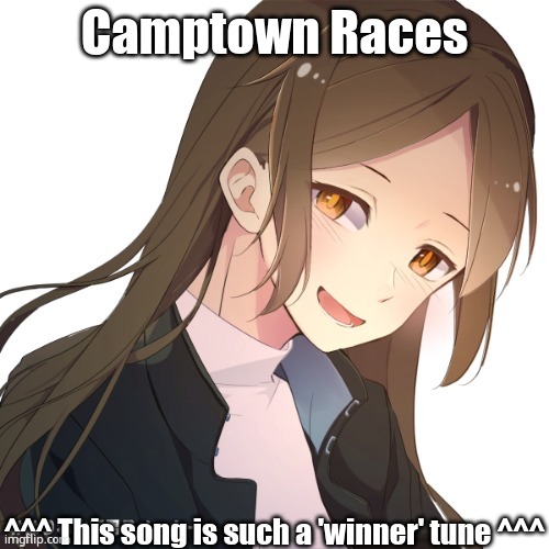 Tidal. | Camptown Races; ^^^ This song is such a 'winner' tune ^^^ | image tagged in tidal | made w/ Imgflip meme maker