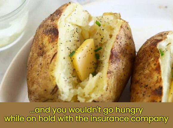 ...and you wouldn't go hungry while on hold with the insurance company | made w/ Imgflip meme maker