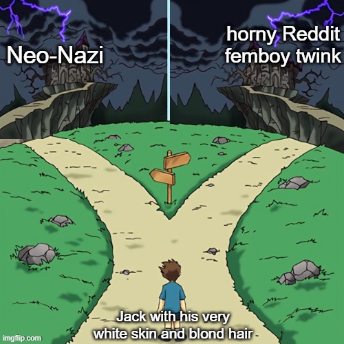 Two castles (both dark) | horny Reddit femboy twink; Neo-Nazi; Jack with his very white skin and blond hair | image tagged in two castles both dark | made w/ Imgflip meme maker