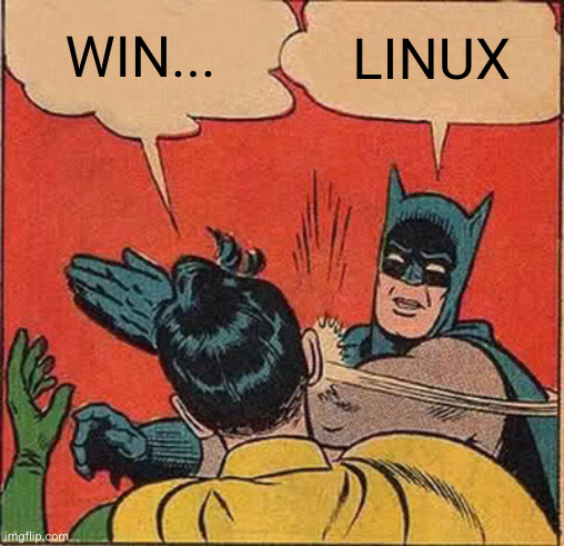 Windows VS Linux | WIN... LINUX | image tagged in memes,batman slapping robin | made w/ Imgflip meme maker