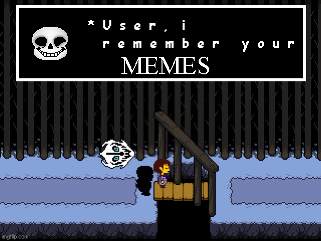 user i remember your X | MEMES | image tagged in user i remember your x | made w/ Imgflip meme maker