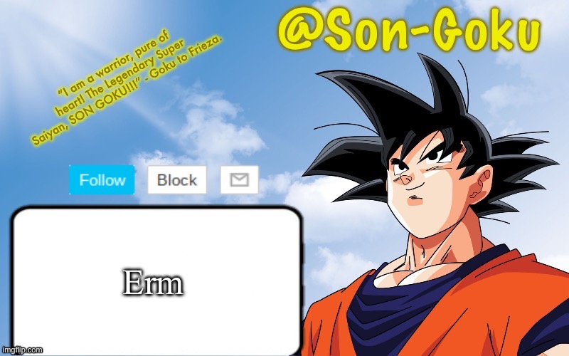 Hi | Erm | image tagged in son-goku announcement temp | made w/ Imgflip meme maker