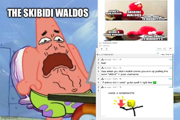 Disgusting lgbtq and anime Defenders SKIBIDI WALDO MEME | THE SKIBIDI WALDOS | image tagged in patrick star internet disgust,anti anime,anime,lgbtq,waldo | made w/ Imgflip meme maker