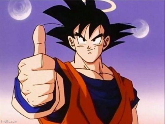 Goku Approves | image tagged in goku approves | made w/ Imgflip meme maker