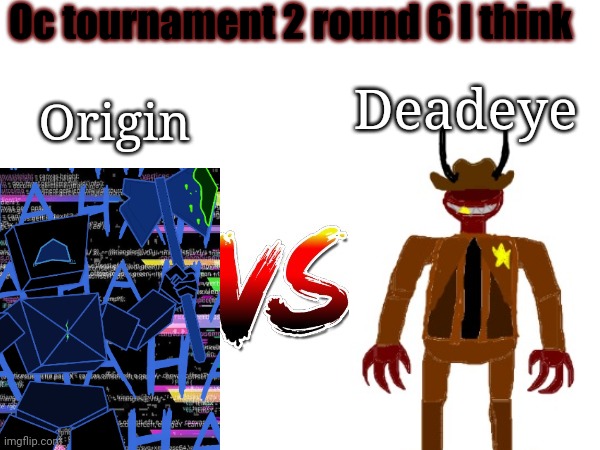 Alright let's continue | Oc tournament 2 round 6 I think; Origin; Deadeye | image tagged in oc tournament frame | made w/ Imgflip meme maker