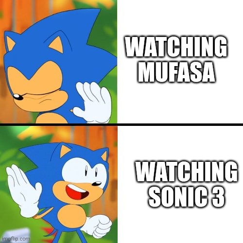 Sonic Mania  | WATCHING MUFASA; WATCHING SONIC 3 | image tagged in sonic mania,sonic that's no good | made w/ Imgflip meme maker