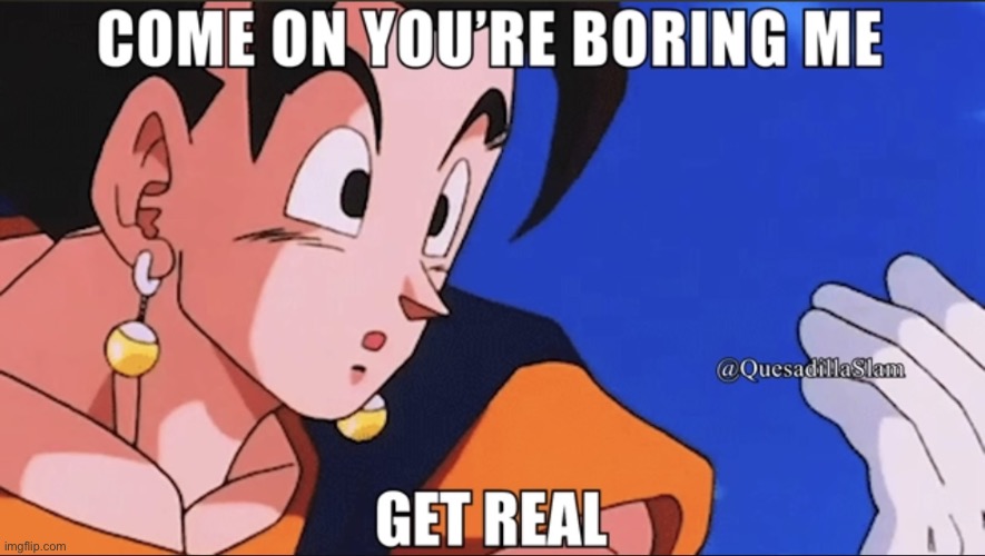 Get real | image tagged in get real | made w/ Imgflip meme maker