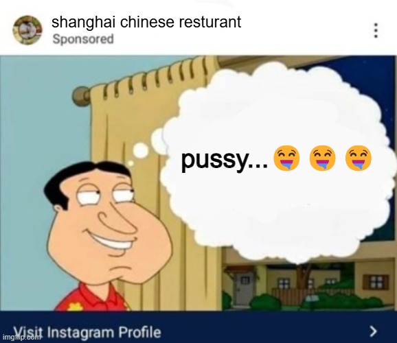 you see, the joke here is that chinese people eat kitties- | shanghai chinese resturant; pussy...🤤🤤🤤 | image tagged in oh boy i really wish i was at x right now | made w/ Imgflip meme maker