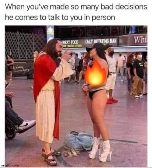 Don't make me come down there! | image tagged in jesus,bad decision,talk,savior,sinner,sermon | made w/ Imgflip meme maker