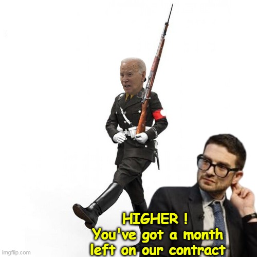 The way that Musk controls Trump ! | HIGHER ! 
You've got a month left on our contract | image tagged in soros biden goose step meme | made w/ Imgflip meme maker