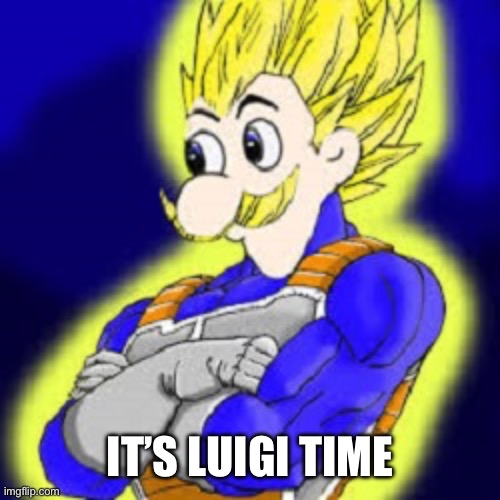 Super Saiyan Weegee | IT’S LUIGI TIME | image tagged in super saiyan weegee | made w/ Imgflip meme maker