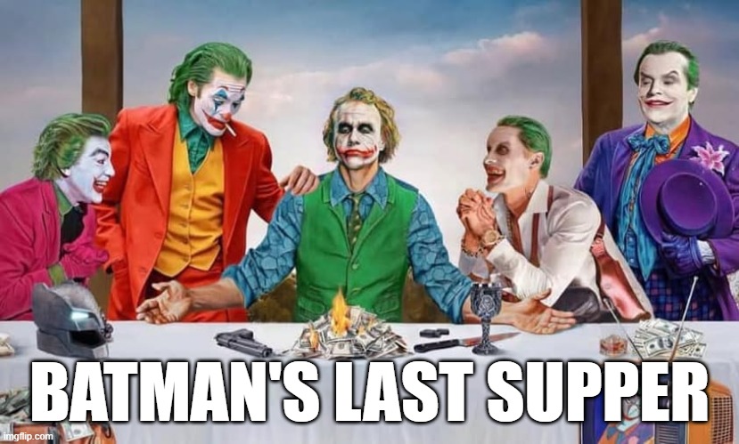 Joker Supper | BATMAN'S LAST SUPPER | image tagged in joker | made w/ Imgflip meme maker