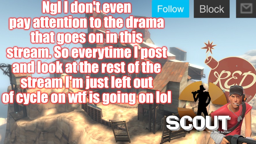 What 4 years of msmg does to me | Ngl I don't even pay attention to the drama that goes on in this stream. So everytime I post and look at the rest of the stream I'm just left out of cycle on wtf is going on lol | image tagged in scouts 4 announcement temp | made w/ Imgflip meme maker