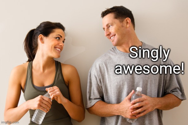 Singly awesome! | made w/ Imgflip meme maker