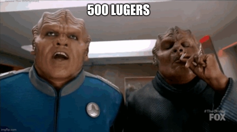 500 Cigarettes | 500 LUGERS | image tagged in 500 cigarettes | made w/ Imgflip meme maker