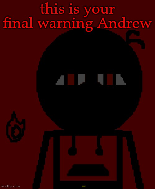 Carl Molter 2 | this is your final warning Andrew | image tagged in carl molter 2 | made w/ Imgflip meme maker