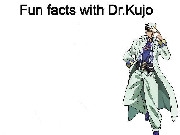 Fun facts with Dr.Kujo Blank Meme Template