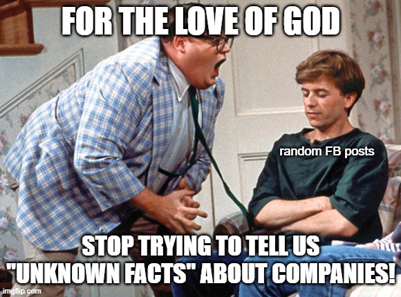 we literally don't care! | FOR THE LOVE OF GOD; random FB posts; STOP TRYING TO TELL US "UNKNOWN FACTS" ABOUT COMPANIES! | image tagged in van down by the river,facebook problems,unknown,facts,if you know you know | made w/ Imgflip meme maker