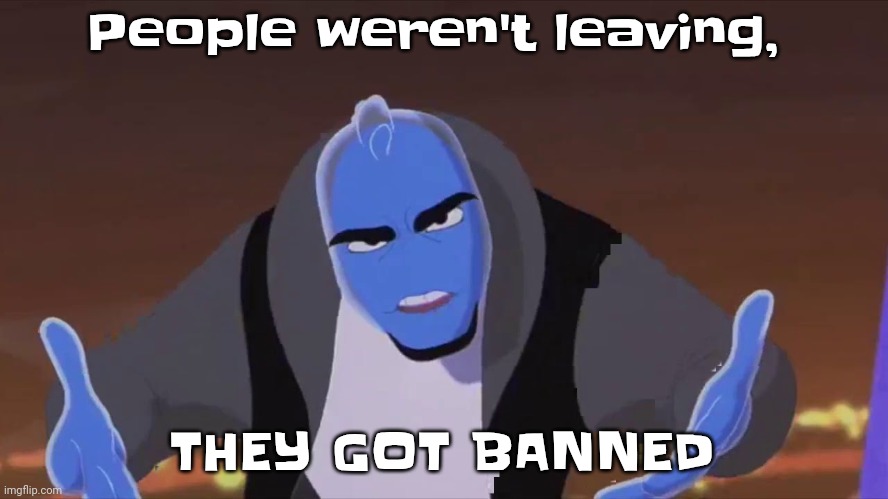 He is holding air | People weren't leaving, THEY GOT BANNED | image tagged in he is holding air | made w/ Imgflip meme maker