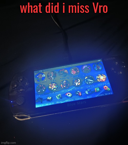 Nethercanary6's old ass blue mars console | what did i miss Vro | image tagged in nethercanary6's old ass blue mars console | made w/ Imgflip meme maker