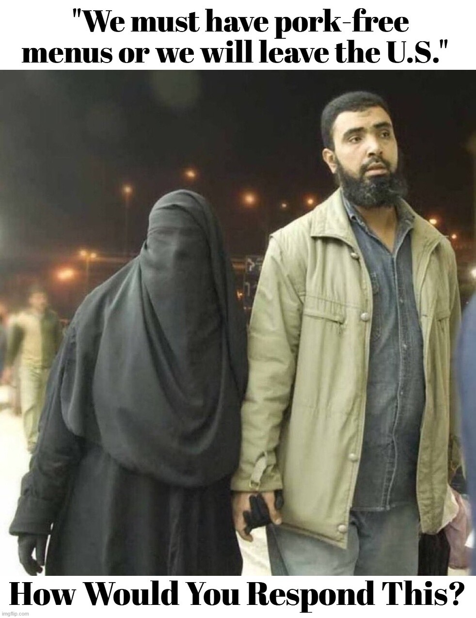 How would YOU respond to this? | image tagged in halal,bye felicia,buh bye,radical islam,porky pig,green eggs and ham | made w/ Imgflip meme maker