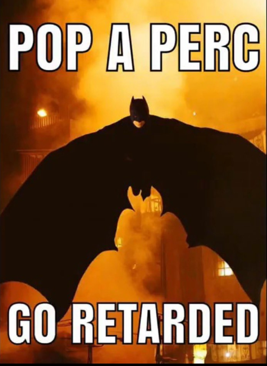Pop a perc go retarded Blank Meme Template