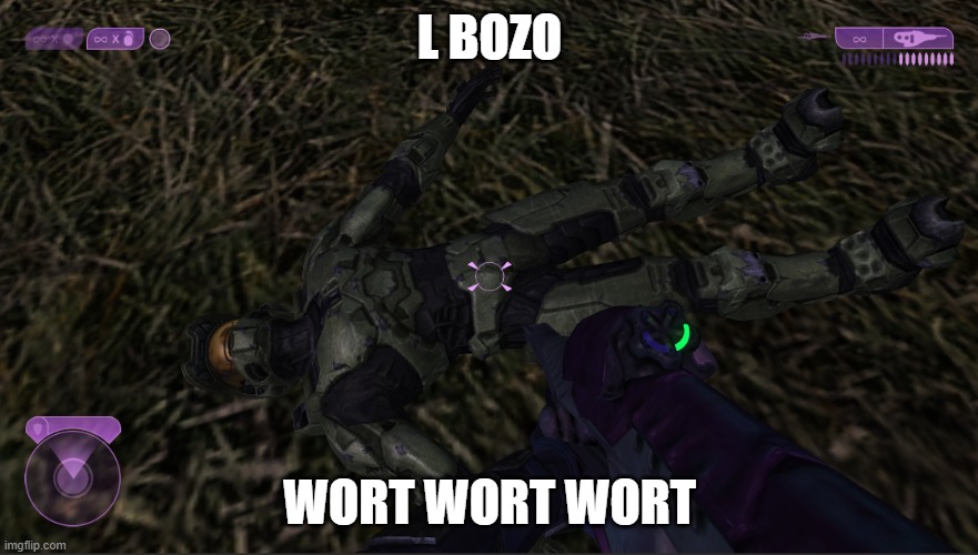 when you finally get him | L BOZO; WORT WORT WORT | image tagged in halo,gaming,funny,elite | made w/ Imgflip meme maker