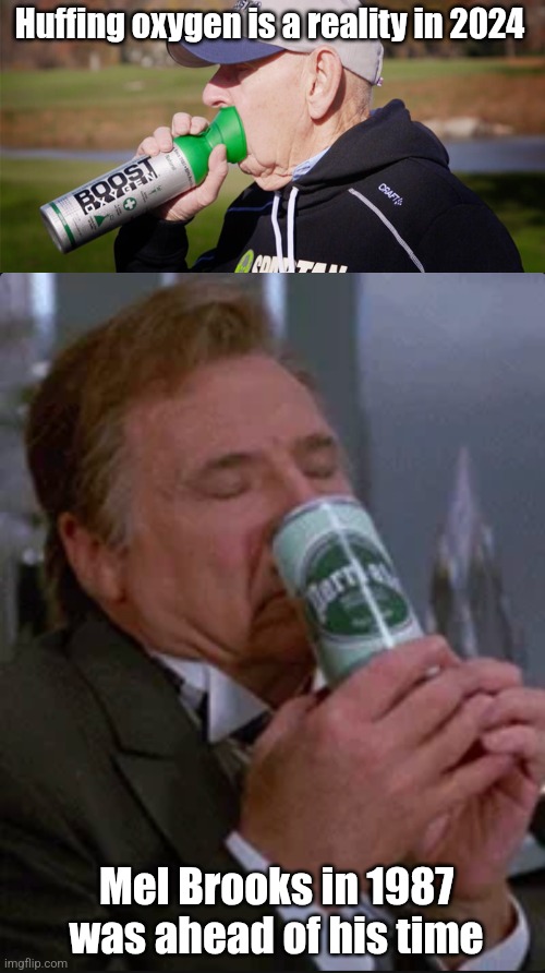 Boost Oxygen & Perriair | Huffing oxygen is a reality in 2024; Mel Brooks in 1987
was ahead of his time | image tagged in spaceballs | made w/ Imgflip meme maker