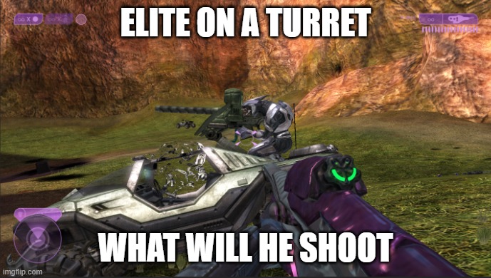 AAAAWUBADUGH | ELITE ON A TURRET; WHAT WILL HE SHOOT | image tagged in halo,gaming,elite,funny | made w/ Imgflip meme maker