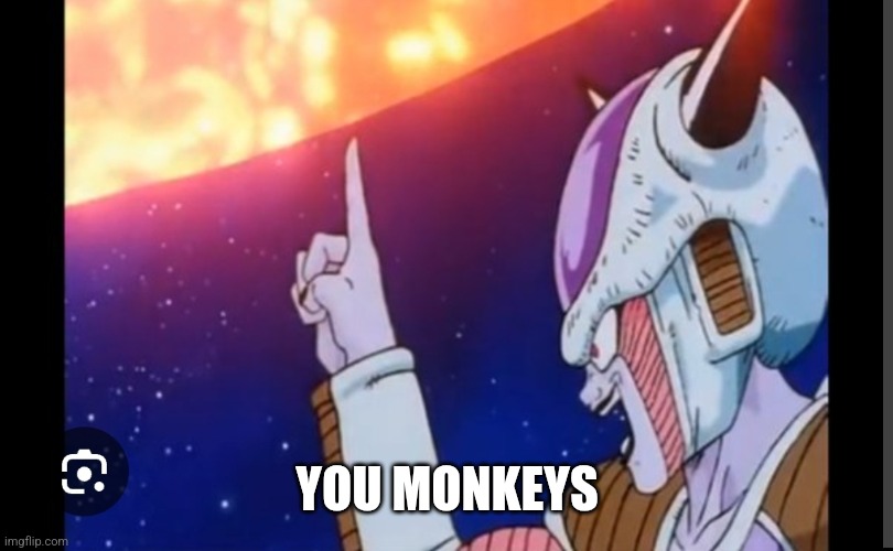 Freiza | YOU MONKEYS | image tagged in freiza | made w/ Imgflip meme maker