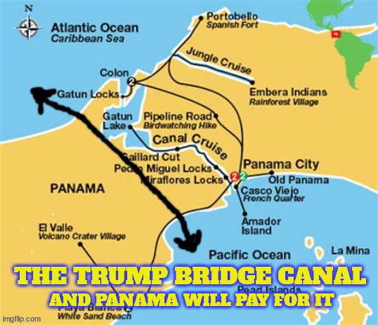 Banana Trump | THE TRUMP BRIDGE CANAL; AND PANAMA WILL PAY FOR IT | image tagged in banana trump,trump junk,buy a hat,china my partner in crime,suckers and losers voted 4 me | made w/ Imgflip meme maker