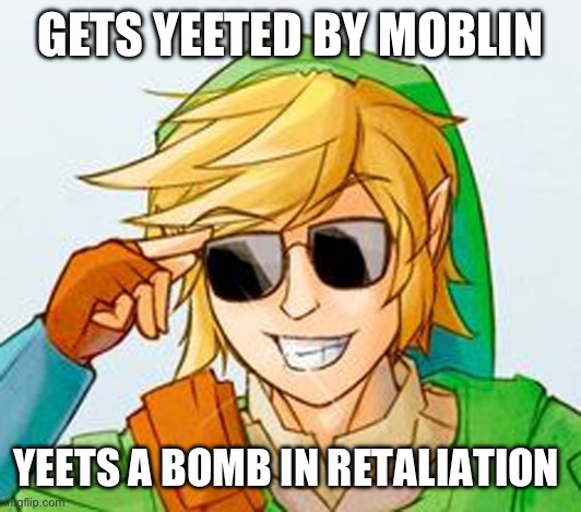 Troll Link | GETS YEETED BY MOBLIN; YEETS A BOMB IN RETALIATION | image tagged in troll link | made w/ Imgflip meme maker