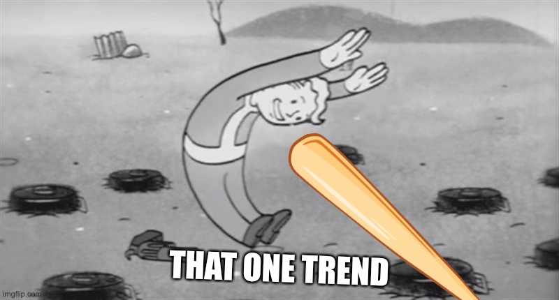 fallout  dodging | THAT ONE TREND | image tagged in fallout dodging | made w/ Imgflip meme maker