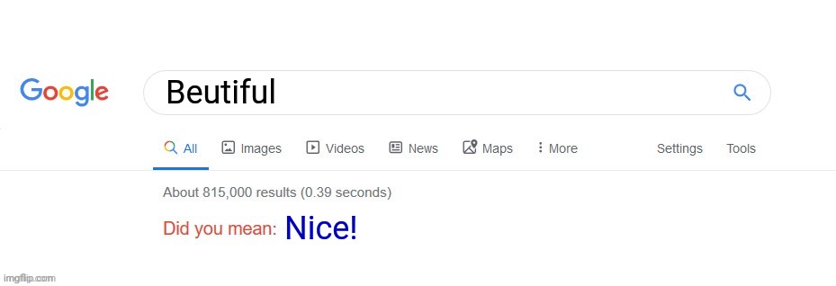 Did you mean? | Beutiful Nice! | image tagged in did you mean | made w/ Imgflip meme maker