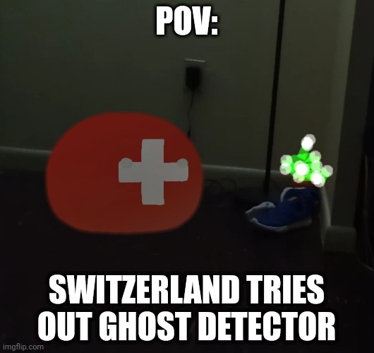 Switzerland Meet Spirit | POV:; SWITZERLAND TRIES OUT GHOST DETECTOR | image tagged in countryballs,memes,spirit,ghost,haunted,pov | made w/ Imgflip meme maker