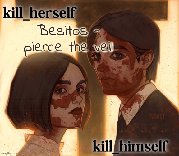 The guitar part | Besitos - pierce the veil | image tagged in kill_herself and kill_himself shared temp | made w/ Imgflip meme maker