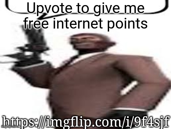 3 upvotes | Upvote to give me free internet points; https://imgflip.com/i/9f4sjf | image tagged in tf2 spy,msmg,memes,upvotes | made w/ Imgflip meme maker