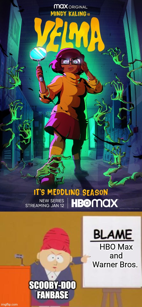 HBO Max and Warner Bros. SCOOBY-DOO FANBASE | image tagged in blame blank,warner bros,velma,scooby-doo,warner bros discovery | made w/ Imgflip meme maker