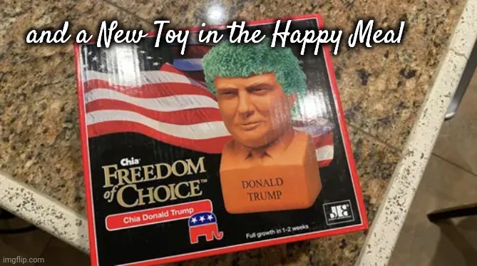 and a New Toy in the Happy Meal | made w/ Imgflip meme maker