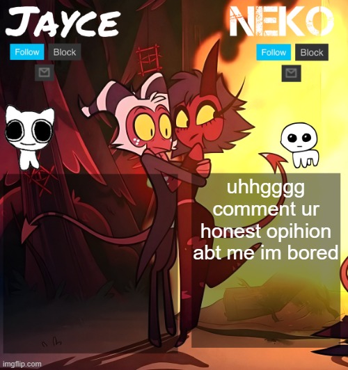 Jayce and neko HB temp | uhhgggg comment ur honest opihion abt me im bored | image tagged in jayce and neko hb temp | made w/ Imgflip meme maker